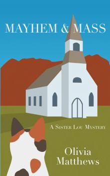 Mayhem & Mass - Book #1 of the A Sister Lou Mystery