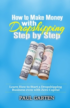 Paperback How to Make Money with Dropshipping Step by Step: Learn how to start a Dropshipping Business even with Zero Capital Book