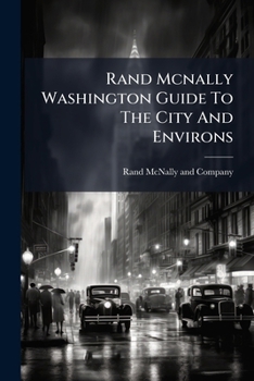 Paperback Rand Mcnally Washington Guide To The City And Environs: With Maps And Illustrations Book