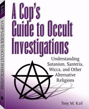Paperback Cop's Guide to Occult Investigations: Understanding Satanism, Santeria, Wicca, and Other Alternative Religions Book