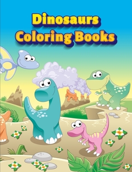 Dinosaurs Coloring Books: Dinosaur Activity Book For Toddlers and Adult Age, Childrens Books Animals For Kids Ages 3 4-8 (Coloring Books For Kids Ages 4-8 Animals)