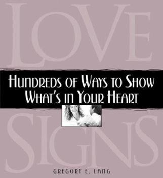 Hardcover Love Signs: Hundreds of Ways to Show What's in Your Heart Book