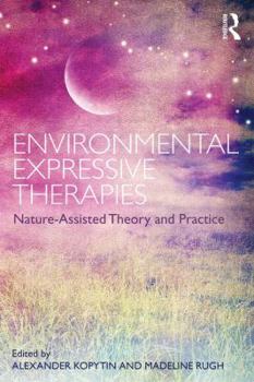 Paperback Environmental Expressive Therapies: Nature-Assisted Theory and Practice Book