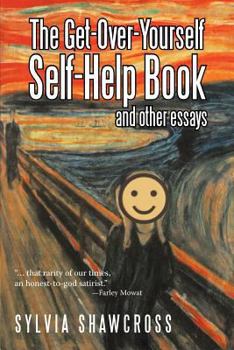 Paperback The Get-Over-Yourself Self-Help Book and Other Essays: The Collected Works of a Misunderstood Curmudgeon Book