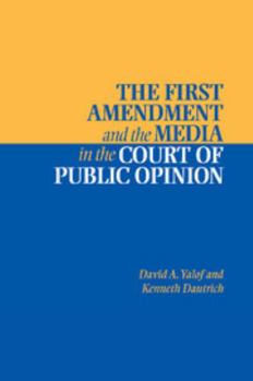 Paperback The First Amendment and the Media in the Court of Public Opinion Book