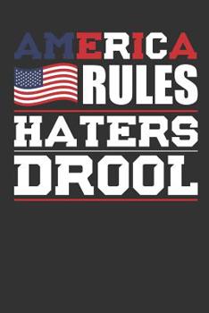 Paperback America Rules Haters Drool: Patriotic Notebook for People Who Love America Book