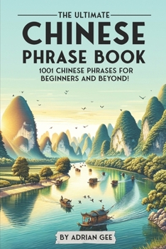 Paperback The Ultimate Chinese Phrase Book: 1001 Chinese Phrases for Beginners and Beyond! Book