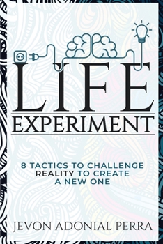 Paperback Life Experiment: 8 Tactics To Challenge Reality To Create A New One Book