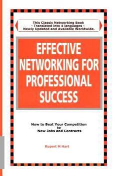 Paperback Effective Networking for Professional Success: How to Beat your Competition to New Jobs and Contracts Book