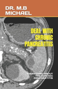 Paperback Deal with Chronic Pancreatitis: Everything about the Chronic Pancreatitis Book