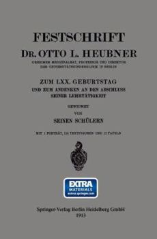 Paperback Festschrift Dr. Otto L. Heubner, Geheimem Medizinalrat, Professor Und Direktor Der Universitätskinderklinik in Berlin, Zum LXX. Geburtstag Und Zum And [German] Book