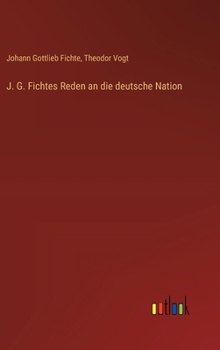 Hardcover J. G. Fichtes Reden an die deutsche Nation [German] Book