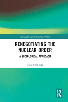Paperback Renegotiating the Nuclear Order: A Sociological Approach Book