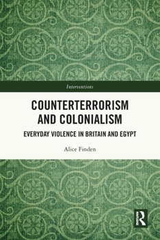 Paperback Counterterrorism and Colonialism: Everyday Violence in Britain and Egypt Book