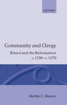 Hardcover Community and Clergy: Bristol and the Reformation C. 1530 - C. 1570 Book