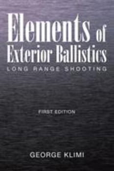Paperback Elements of Exterior Ballistics: Long Range Shooting First Edition Book