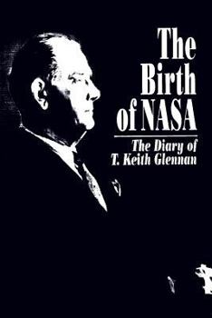 The Birth of Nasa: The Diary of T. Keith Glennan (Nasa Sp-4105)