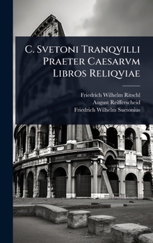 C. Svetoni Tranqvilli Praeter Caesarvm Libros Reliqviae (Latin Edition)