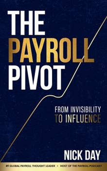 Hardcover The Payroll Pivot: From Invisibility to Influence Book