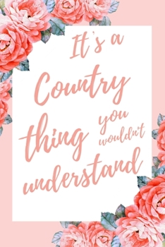 It's a Country Thing You Wouldn't Understand: 6x9" Dot Bullet Notebook/Journal Funny Gift Idea For Cowboy, Country Boys