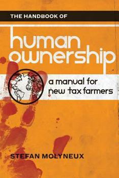 Paperback The Handbook of Human Ownership: A Manual for New Tax Farmers Book