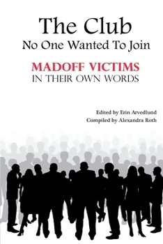 Paperback The Club No One Wanted To Join - Madoff Victims In Their Own Words Book