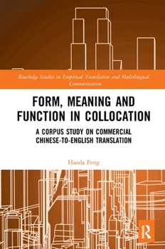 Paperback Form, Meaning and Function in Collocation: A Corpus Study on Commercial Chinese-To-English Translation Book