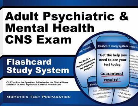 Adult Psychiatric & Mental Health CNS Exam Flashcard Study System: CNS Test Practice Questions & Review for the Clinical Nurse Specialist in Adult Psychiatric & Mental Health Exam (Cards)