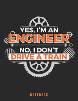 Paperback Yes, I'm an engineer. No, I don't drive a train. Notebook: Engineers Are Genius Book