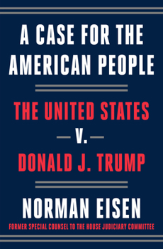 Hardcover A Case for the American People: The United States V. Donald J. Trump Book