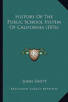 Paperback History Of The Public School System Of California (1876) Book