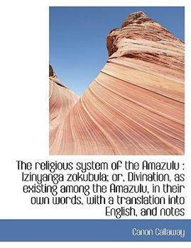 The religious system of the Amazulu: Izinyanga zokubula; or, Divination, as existing among the Amaz