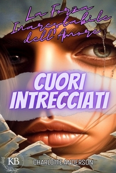 Paperback Cuori Intrecciati: La Forza Inarrestabile dell'Amore [Italian] Book
