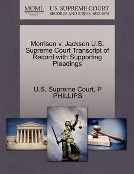 Paperback Morrison V. Jackson U.S. Supreme Court Transcript of Record with Supporting Pleadings Book