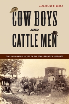 Paperback Cow Boys and Cattle Men: Class and Masculinities on the Texas Frontier, 1865-1900 Book