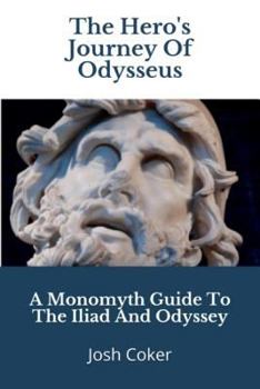 Paperback The Hero's Journey Of Odysseus: A Monomyth Guide to the Iliad and Odyssey Book