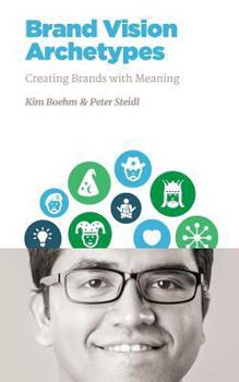 Paperback Brand Vision Archetypes: Creating Brands With Meaning Book