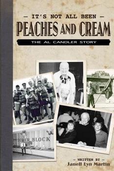 Paperback It's Not All Been Peaches and Cream: The Al Candler Story Book