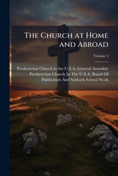 Paperback The Church at Home and Abroad; Volume 5 Book