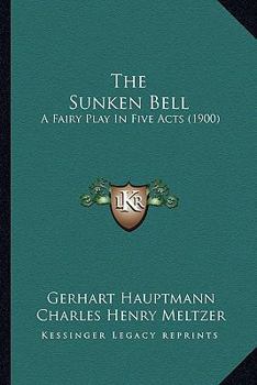 Paperback The Sunken Bell: A Fairy Play In Five Acts (1900) Book