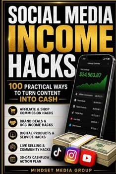 Paperback Social Media Income Hacks™: 100 Practical Ways to Turn Content Into Cash (Hacks Manual™) Book