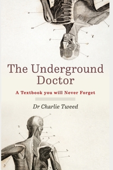 Paperback The Underground Doctor: A Textbook You Will Never Forget Book