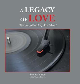 Hardcover A Legacy of Love: The Soundtrack of My Mind Book