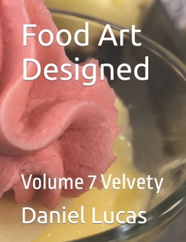 Paperback Food Art Designed: Volume 7 Velvety Book