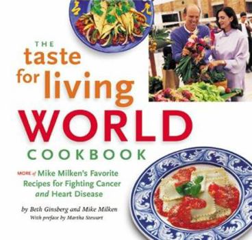 Hardcover The Taste for Living World Cookbook: More of Mike Milken's Favorite Recipes for Fighting Cancer and Heart Disease Book