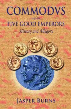Paperback Commodus and the Five Good Emperors: History and Allegory Book