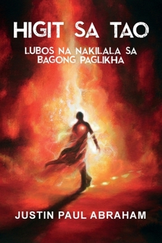 Paperback Higit Sa Tao Lubos Na Nakilala Sa Bagong Paglikha [Filipino] Book