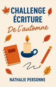Paperback Challenge Écriture de l'Automne: Laisse-toi guider, prends ton stylo et entre dans la saison avec énergie et douceur. [French] Book