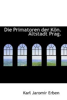 Paperback Die Primatoren Der Kon Altstadt Prag. Book