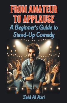 Paperback From Amateur to Applause: A Beginner's Guide to Stand-Up Comedy Book